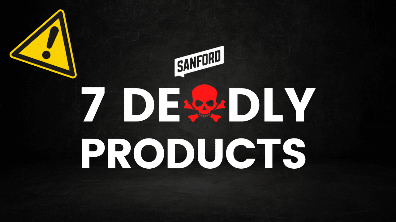 7 Deadly Products